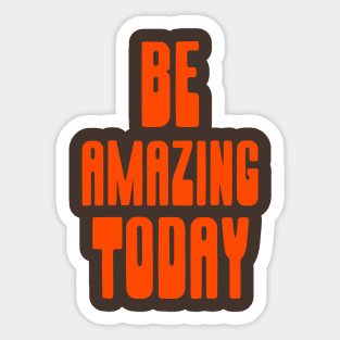 BE AMAZING TODAY Sticker